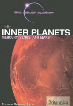 The Inner Planets: Mercury, Venus, And Mars (Solar System) - Sherman Hollar