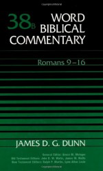 Romans 9-16 - James D.G. Dunn