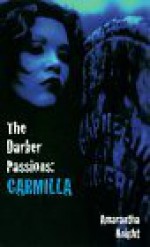 The Darker Passions: Carmilla - Amarantha Knight