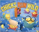 Chicks Run Wild - Sudipta Bardhan-Quallen, Ward Jenkins