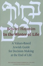 Behoref Hayamim / In the Winter of Life: A Values-Based Jewish Guide for Decision Making at the End of Life - Elliot N. Dorff