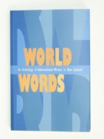 World Words: an anthology of international writers in New Zealand. - Kevin Cudby, Tatjana Schaefer, Catherine Boyle