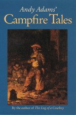 Andy Adams' Campfire Tales - Andy Adams, Wilson M. Hudson