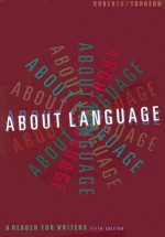 About Language: A Reader for Writers - William Roberts, Gregoire Turgeon