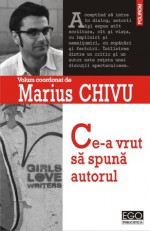 Ce-a vrut să spună autorul - Marius Chivu