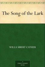 The Song of the Lark - Willa Sibert Cather