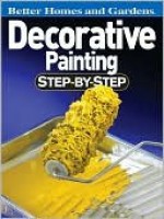 Decorative Painting Step-by-Step (Better Homes and Gardens) - Larry Johnston