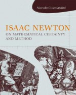 Isaac Newton on Mathematical Certainty and Method (Transformations: Studies in the History of Science and Technology) - Niccolò Guicciardini