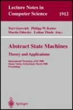 Abstract State Machines - Theory and Applications: International Workshop, ASM 2000 Monte Verita, Switzerland, March 19-24, 2000 Proceedings - Yuri Gurevich, Martin Odersky, Lothar Thiele, Philipp W. Kutter