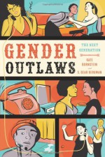 Gender Outlaws: The Next Generation - Kate Bornstein, S. Bear Bergman