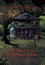 The House on Dead Boy Lane - Carter Johnson