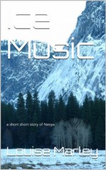 Ice Music (The Singers of Nevya) - Louise Marley