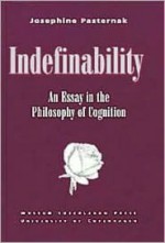 Indefinability: An Essay in the Philosophy of Cognition - Josephine Pasternak, Arne Friemuth Petersen, Helen Ramsay