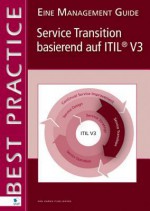 Service Transition Basierend Auf Itil (R) V3 ? Eine Management Guide - Jan Bon, Arjen Jong, Axel Kolthof