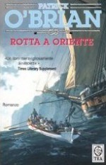 Rotta a Oriente - Patrick O'Brian, Paola Merla