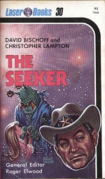 The Seeker - David Bischoff, Christopher Lampton, Roger Elwood, Kelly Frank Freas