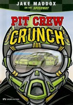 Pit Crew Crunch: Jake Maddox on the Speedway - Jake Maddox, Lisa Trumbauer, Sean Tiffany