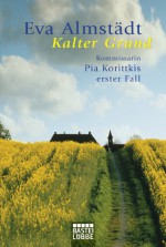 Kalter Grund: Kommissarin Pia Korittkis erster Fall (Pia Korittki Krimi) (German Edition) - Eva Almstädt