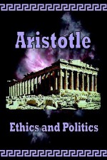 Ethics and Politics - Aristotle, William Ross, Benjamin Jowett