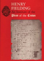 Henry Fielding: An Institute of Pleas of the Crown. an Exhibition of the Hyde Collection at the Houghton Library, 1987 - Henry Fielding, Charles Donahue