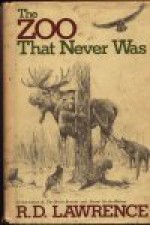 The Zoo That Never Was - R.D. Lawrence