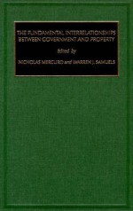 The Fundamental Interrelationship Between Government and Property - N. Mercuro, Warren J. Samuels