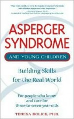 Asperger Syndrome and Young Children: Building Skills for the Real World - Teresa Bolick