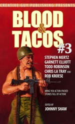 Blood & Tacos #3 - Johnny Shaw, Rob Kroese, Chris La Tray, Todd Robinson, Stephen Mertz, Garnett Elliott