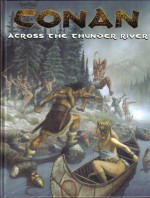 Conan: Across the Thunder River - Vincent Darlage, Richard Neale