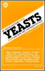 Yeasts: And how they can make you sick (Dr. Crook discusses) - William G. Crook