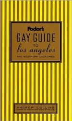 Fodor's Gay Guide to Los Angeles and Southern California, 1st Edition (Fodor's Gay Guide to Los Angeles and Southern California) - Andrew Collins