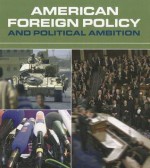 American Foreign Policy and Political Ambition - James Lee Ray