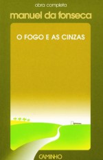 O Fogo e as Cinzas - Manuel da Fonseca