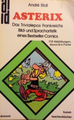 Asterix: Das Trivialepos Frankreichs: Bild Und Sprachartistik Eines Bestseller Comics - André Stoll