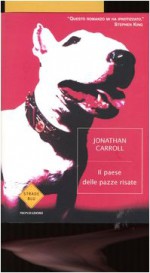 Il paese delle pazze risate - Jonathan Carroll, Luca Fusari