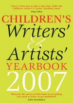 Children's Writers' & Artists' Yearbook 2007 - Meg Cabot, Alex Hamilton, Anthony Horowitz, Michelle Paver, Meg Rosoff, Matthew Skelton, Kaye Umansky