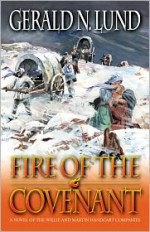 Fire of the Covenant: The Story of the Willie and Martin Handcart Companies - Gerald N. Lund