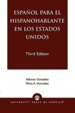 Espanol Para El Hispanohablante En Los Estados Unidos - Alfonso Gonzalez