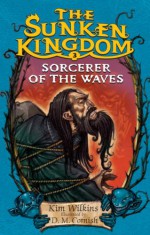 Sorcerer of the Waves - Kim Wilkins, D.M. Cornish