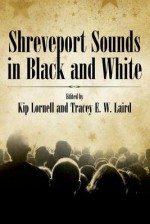 Shreveport Sounds in Black & White - Kip Lornell