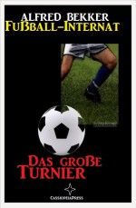 Das große Turnier (Fußball-Internat 2) (German Edition) - Alfred Bekker, Steve Mayer