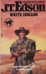 White Indians - J.T. Edson