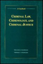 Criminal Law, Criminology, And Criminal Justice: A Casebook - William J. Chambliss, Thomas F. Courtless