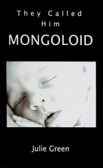 They Called Him Mongoloid - Julie Green