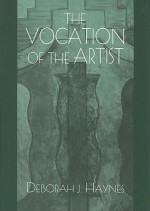 The Vocation Of The Artist - Deborah J. Haynes