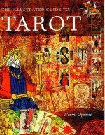 The Illustrated Guide to Tarot - Naomi Ozaniec