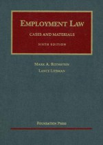 Employment Law Cases and Materials (University Casebook) - Mark A. Rothstein, Lance Liebman