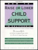 How to Raise or Lower Child Support in California - Roderic Duncan, Warren Siegal, Stephen Elias