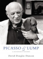 Picasso & Lump: A Dachshund's Odyssey - David Douglas Duncan, Paloma Picasso Thevenet