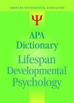 APA Dictionary of Lifespan Developmental Psychology - American Psychological Association